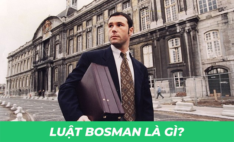 Luật Bosman Là Gì? Ảnh Hưởng Của Luật Bosman Trong Bóng Đá